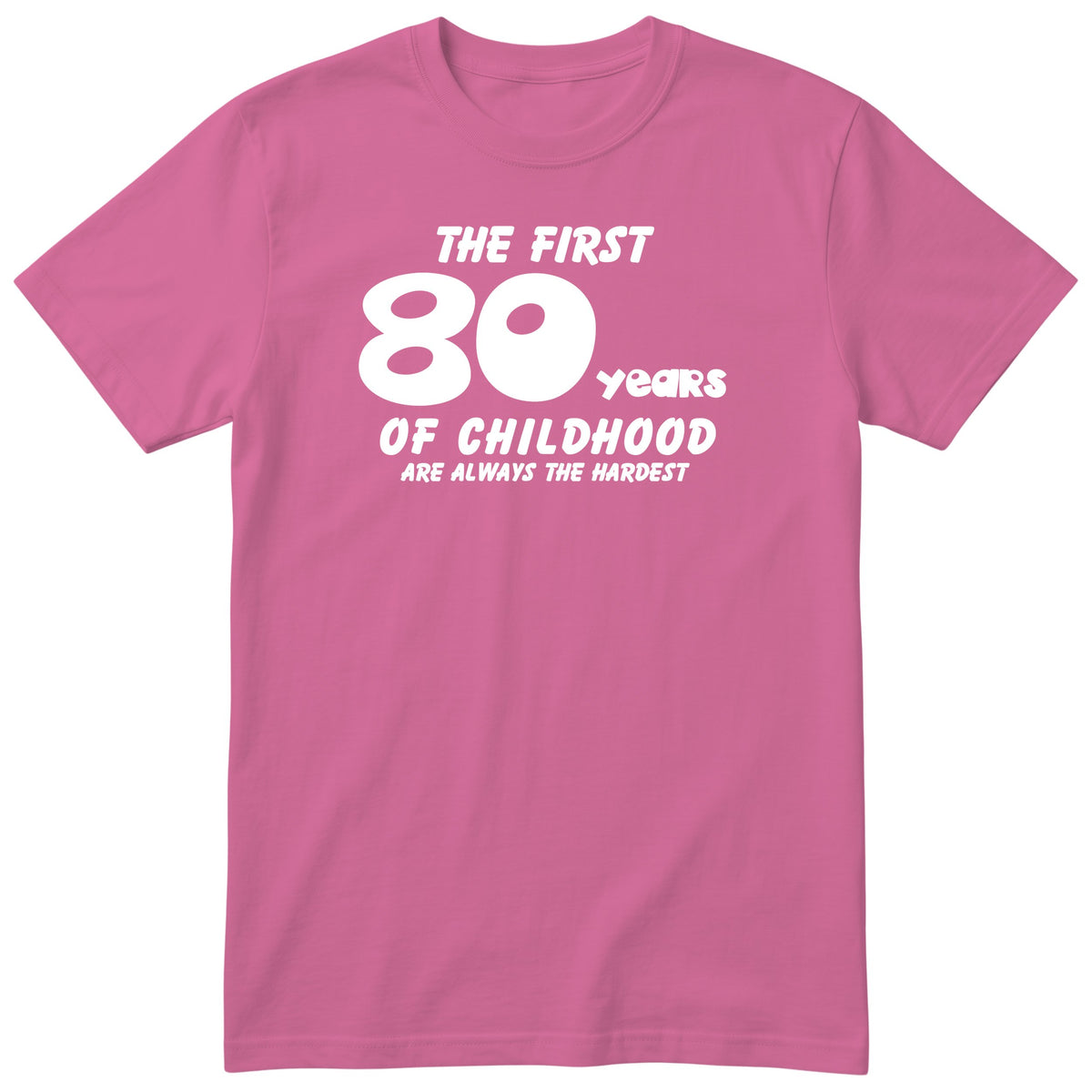 Pink The First 80 Years of Childhood t-shirt - 80th birthday gift