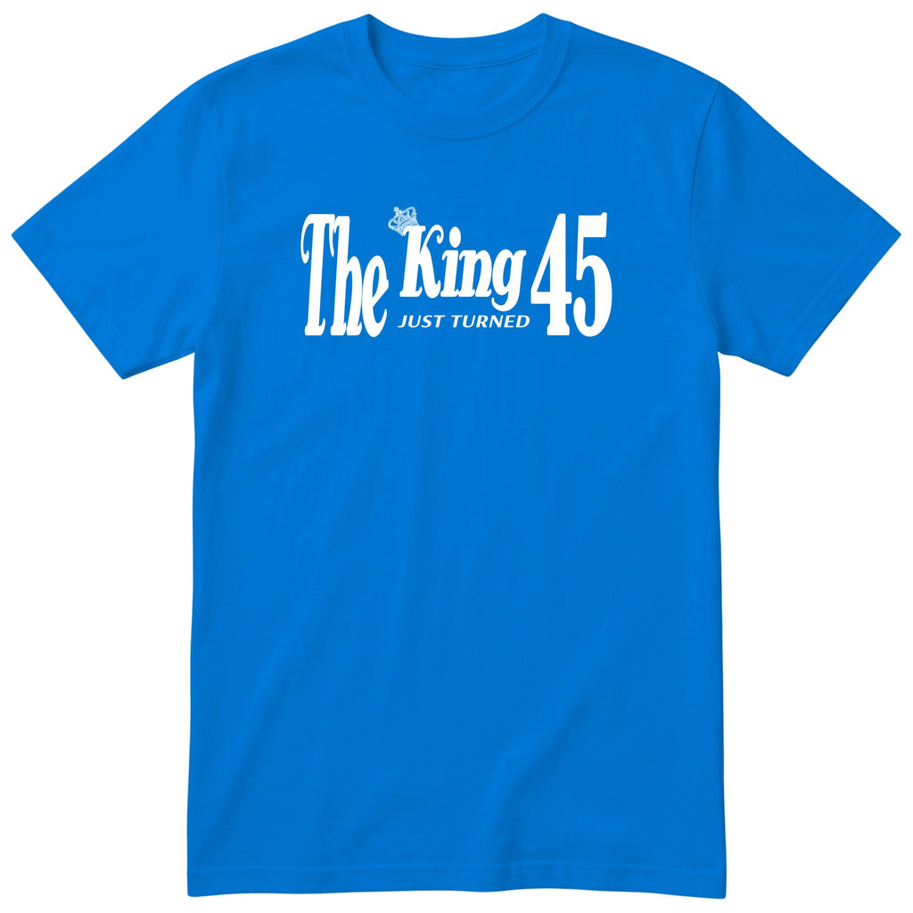 The King Just Turned 45 t-shirt - 45th birthday gift for him with a crown