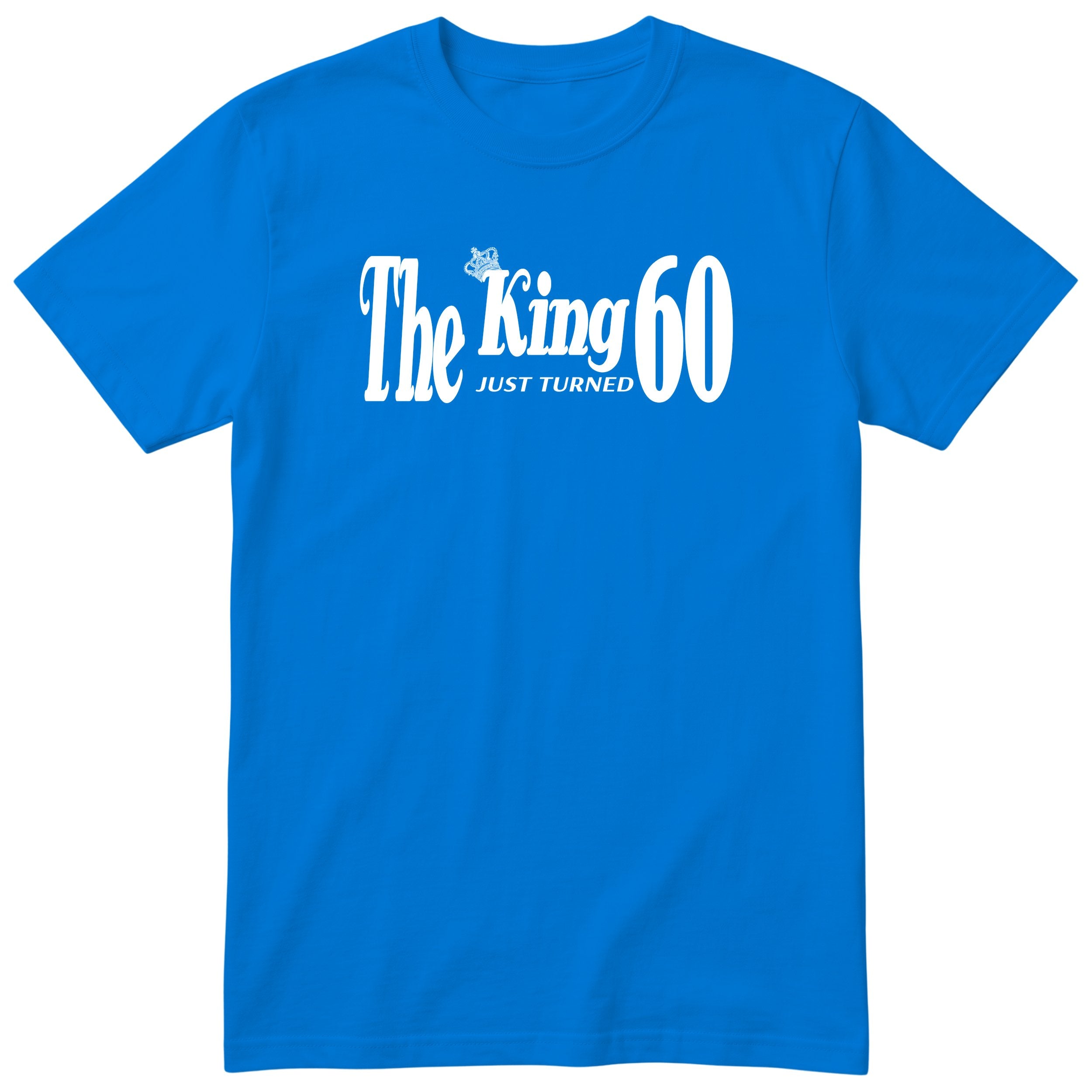 The King Just Turned 60 royal blue t-shirt