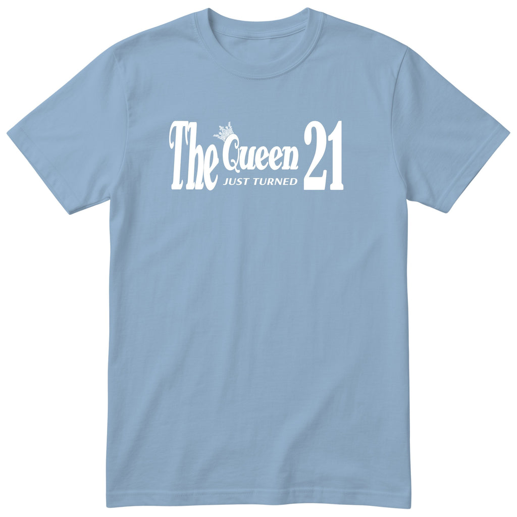 The Queen Just Turned 21 t-shirt - 21st birthday gift for her - Light Blue