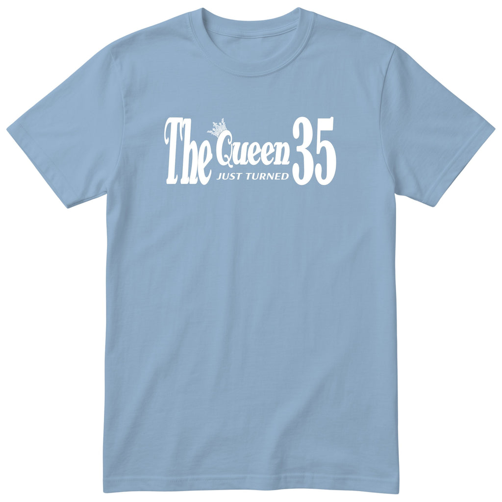 The Queen Just Turned 35 t-shirt - 35th birthday gift for her - Light Blue