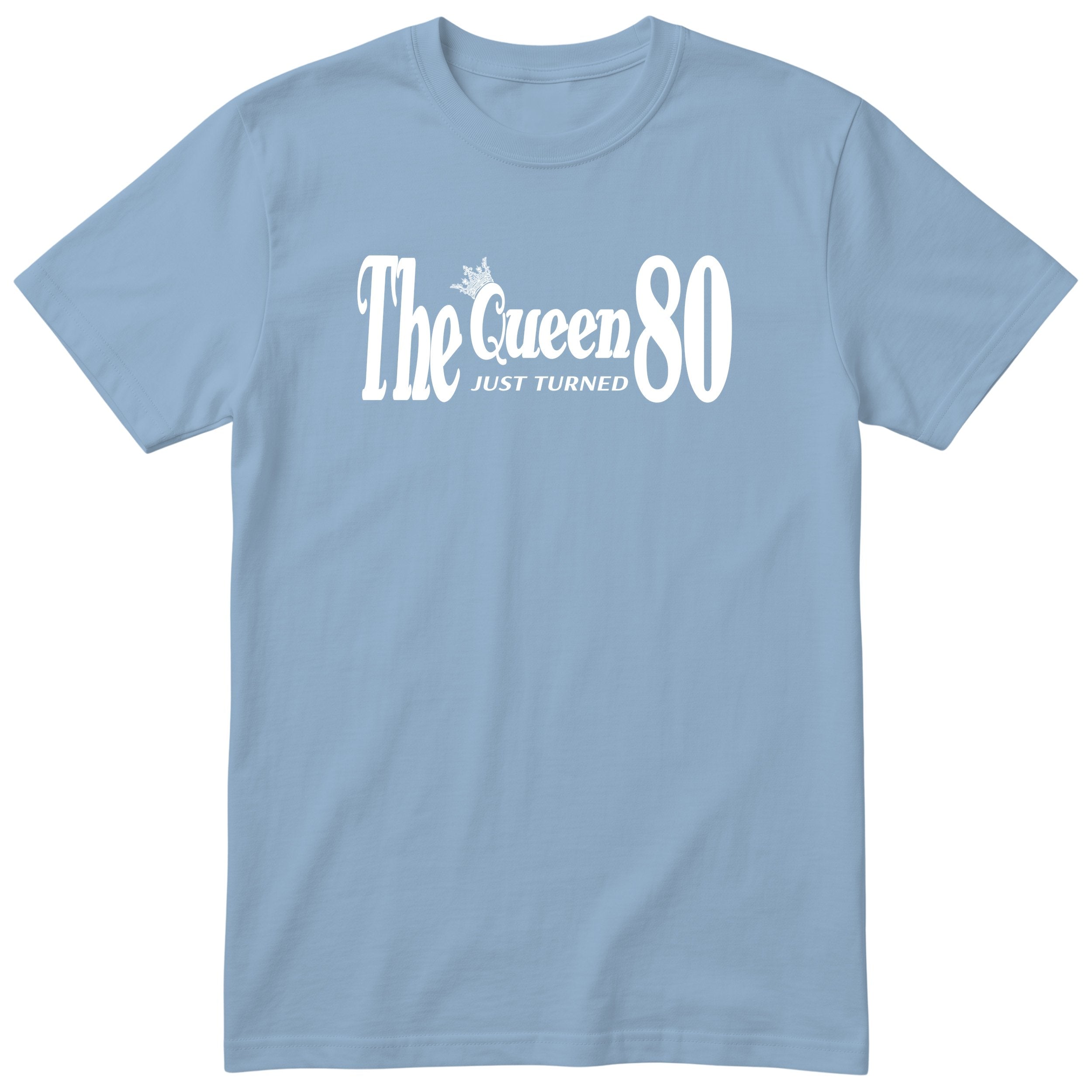 The Queen Just Turned 80 - Light Blue