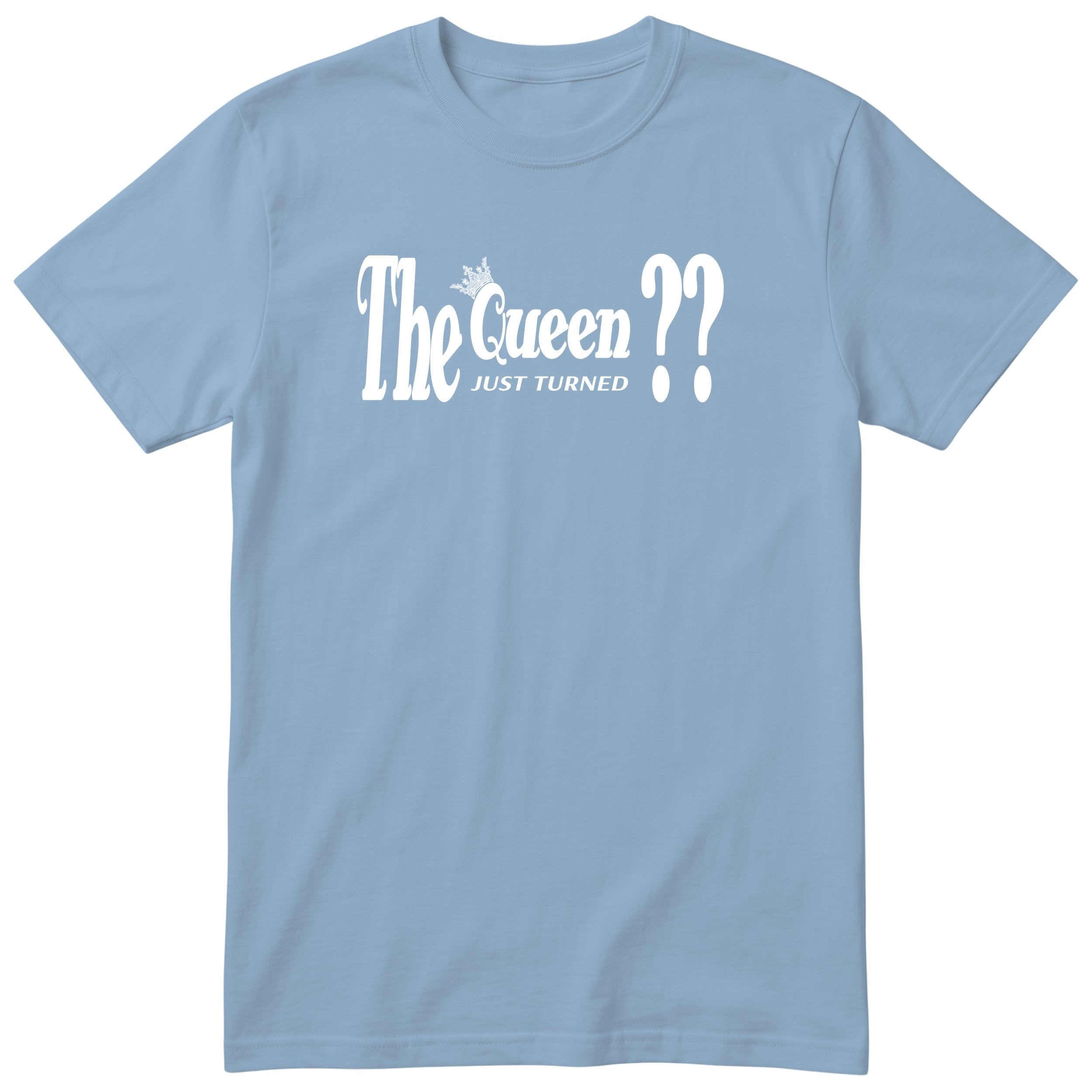 The Queen Just Turned XX - Light Blue