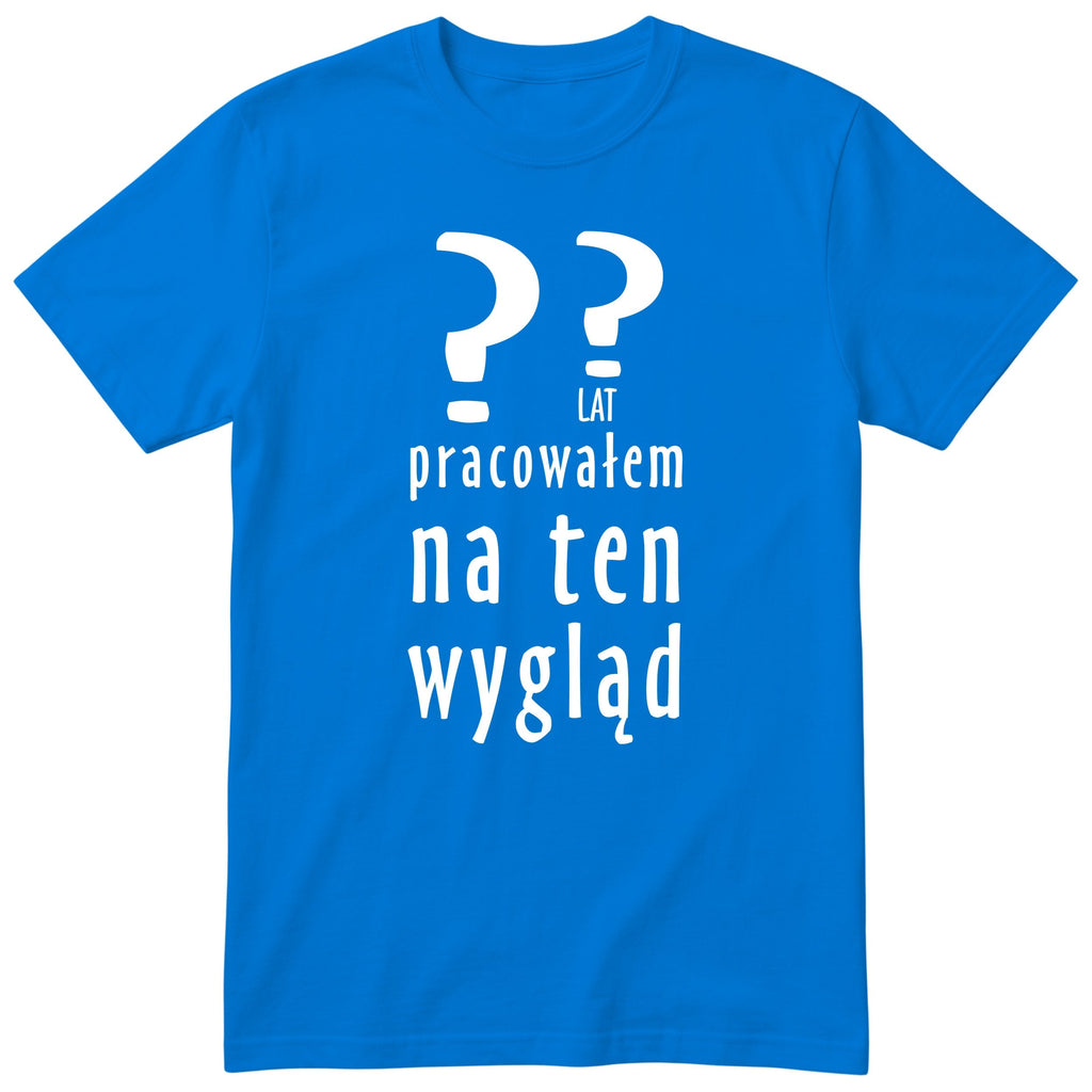 XX Lat Pracowałem Na Ten Wygląd - niebieska