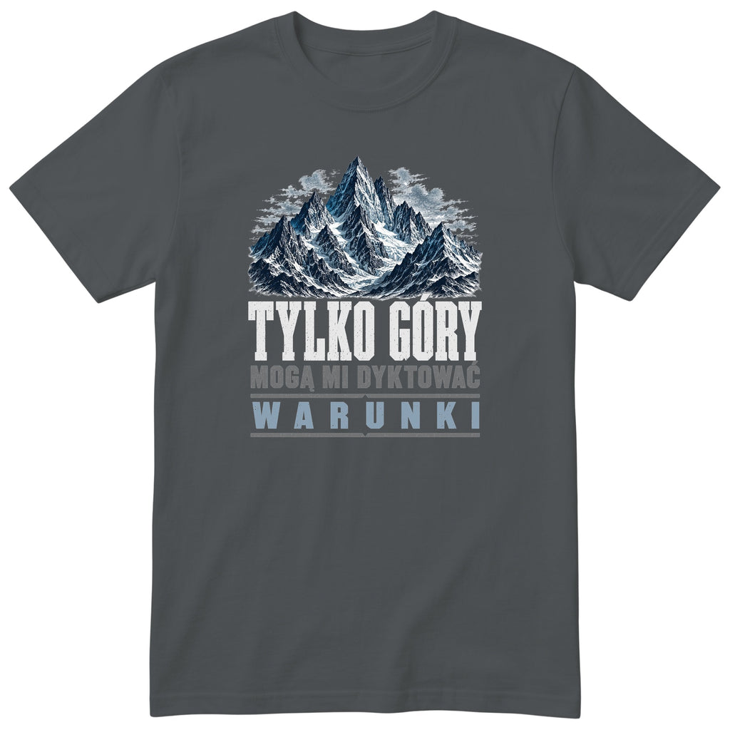 Koszulka "Tylko Góry Mogą Mi Dyktować Warunki" - grafitowy t-shirt górski